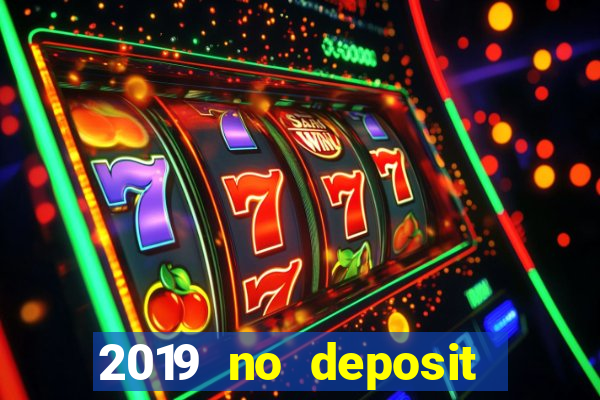 2019 no deposit casino bonus