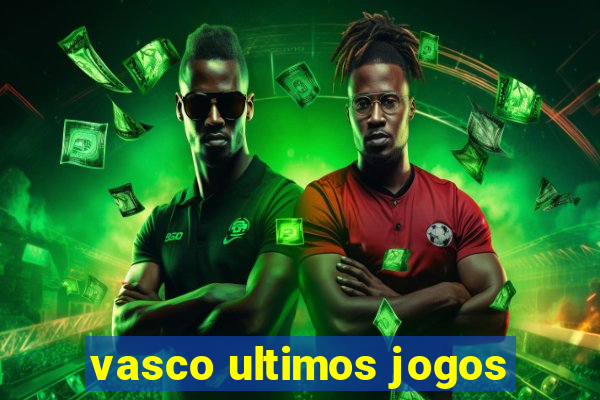 vasco ultimos jogos