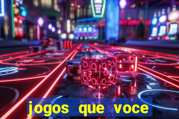 jogos que voce ganha dinheiro de verdade