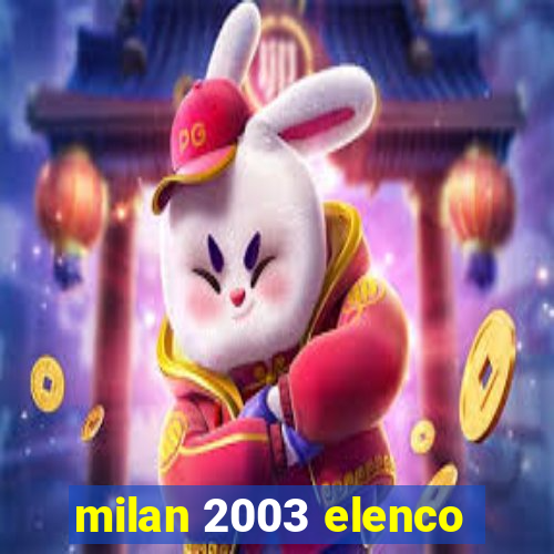 milan 2003 elenco