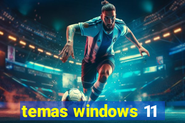 temas windows 11