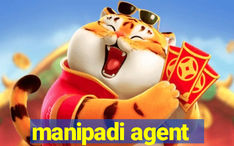 manipadi agent