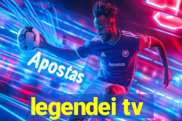 legendei tv