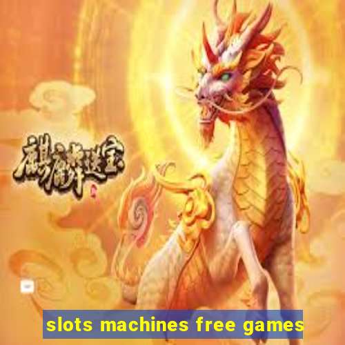 slots machines free games