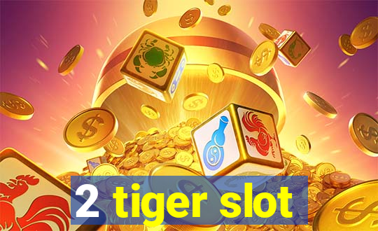 2 tiger slot