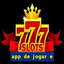 app de jogar e ganhar dinheiro