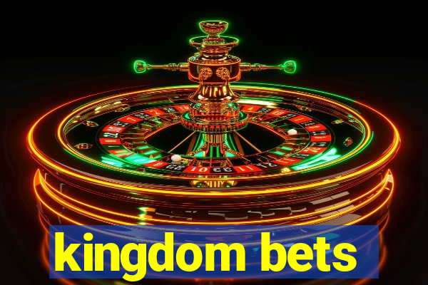 kingdom bets