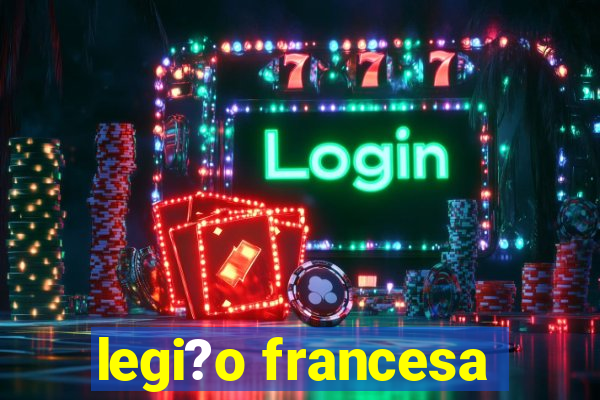 legi?o francesa