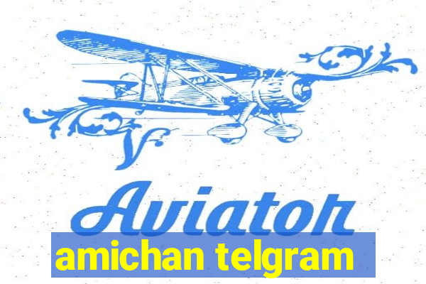 amichan telgram