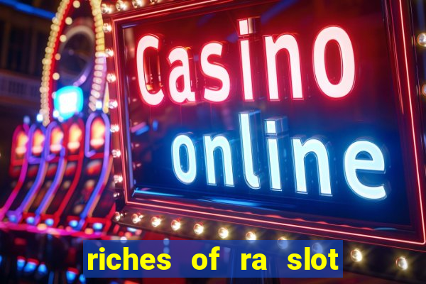 riches of ra slot slot free play