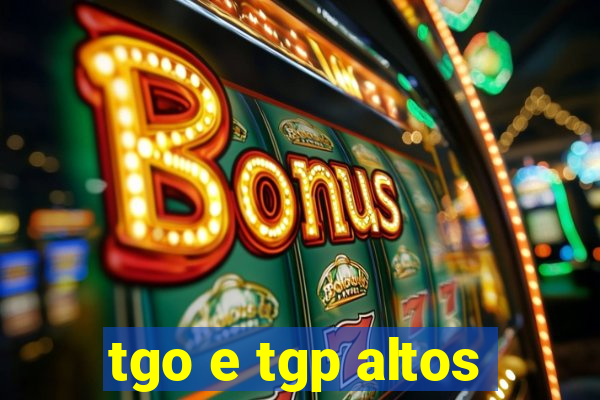 tgo e tgp altos