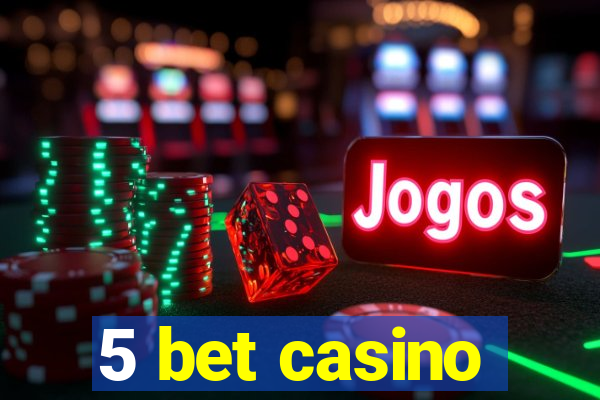 5 bet casino