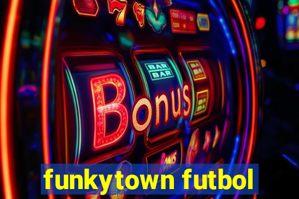 funkytown futbol