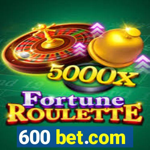 600 bet.com