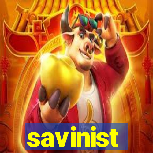 savinist