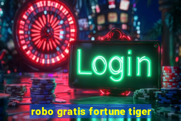 robo gratis fortune tiger