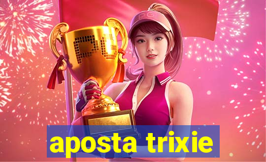 aposta trixie