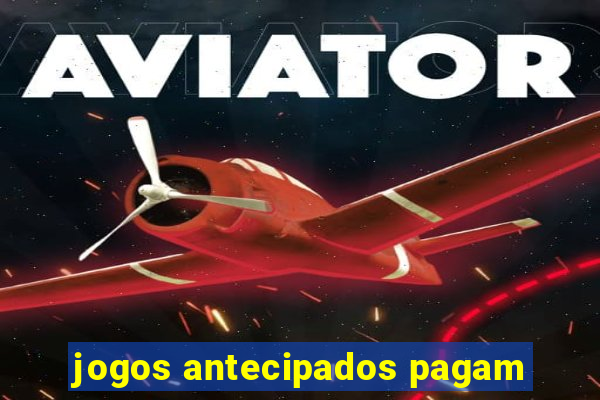 jogos antecipados pagam