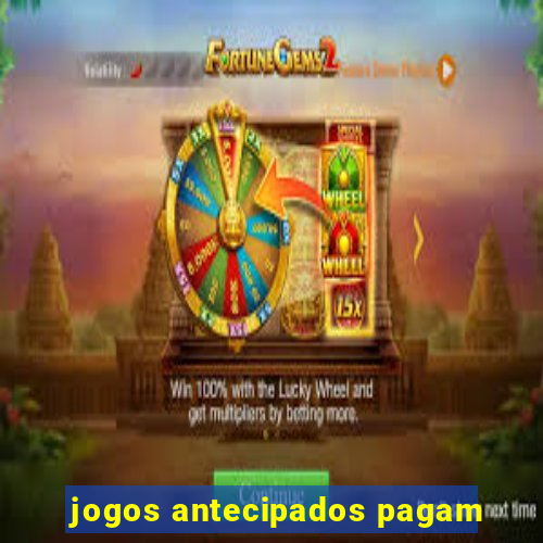 jogos antecipados pagam