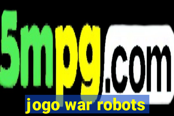 jogo war robots