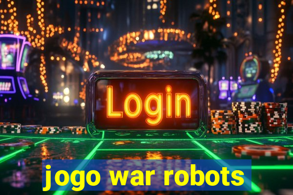 jogo war robots