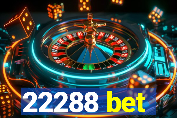 22288 bet