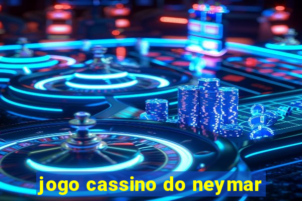 jogo cassino do neymar