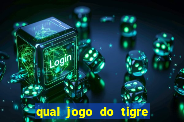 qual jogo do tigre que dao b?nus no cadastro