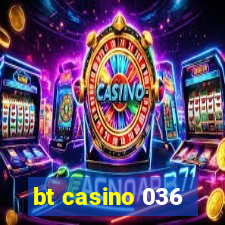 bt casino 036