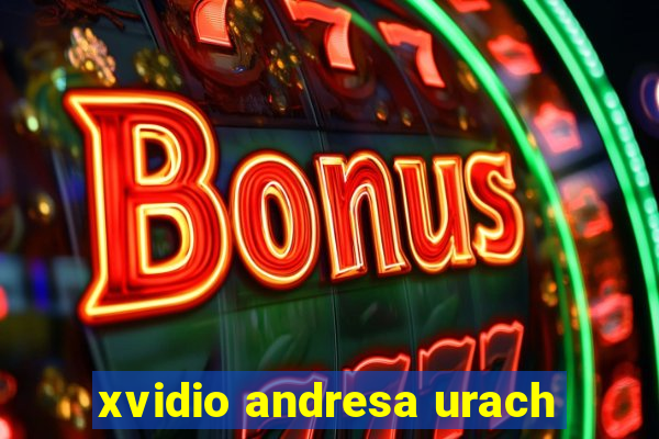 xvidio andresa urach