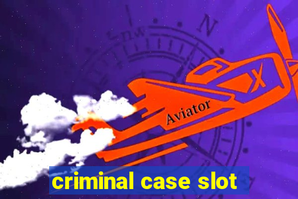 criminal case slot