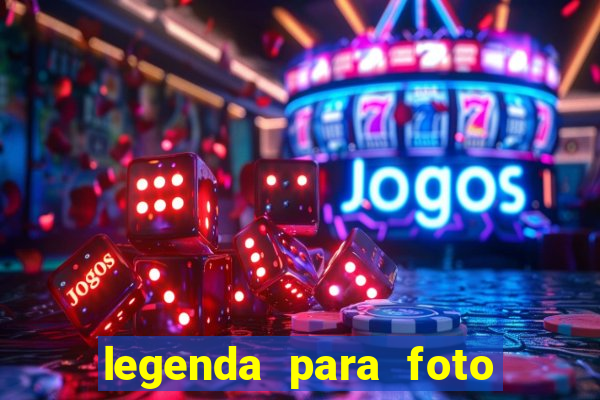 legenda para foto jogando bola