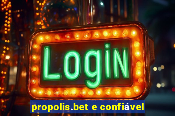 propolis.bet e confiável