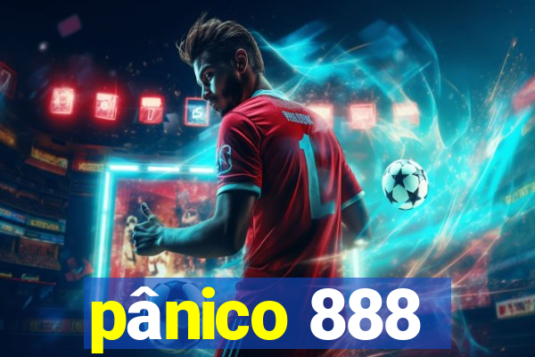 pânico 888