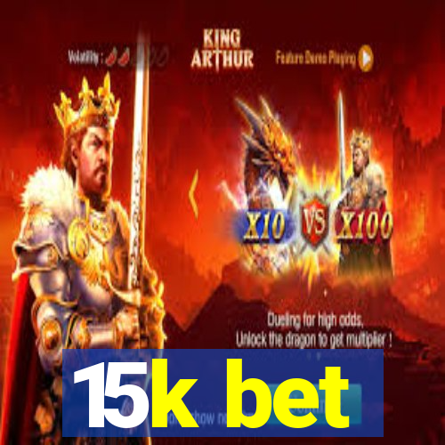 15k bet