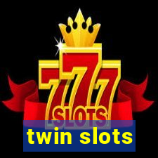 twin slots