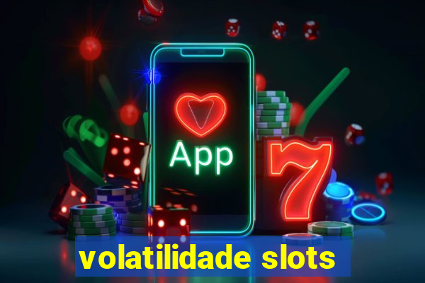 volatilidade slots