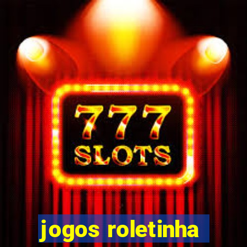 jogos roletinha