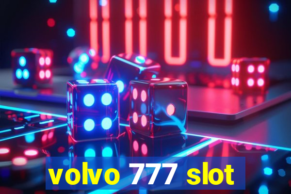 volvo 777 slot