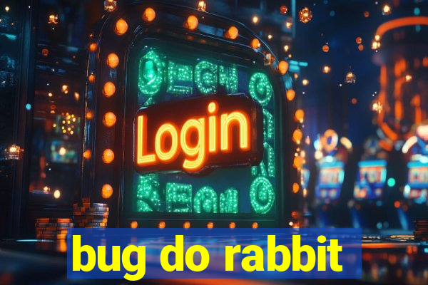 bug do rabbit