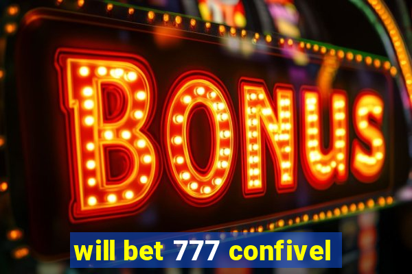 will bet 777 confivel