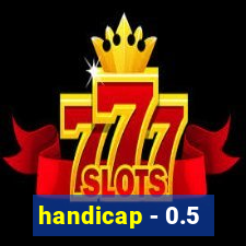 handicap - 0.5