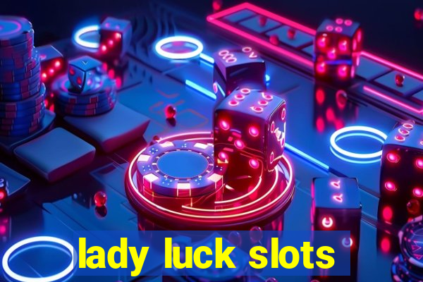 lady luck slots