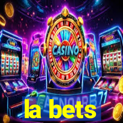 la bets