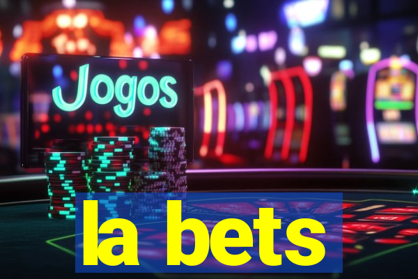 la bets