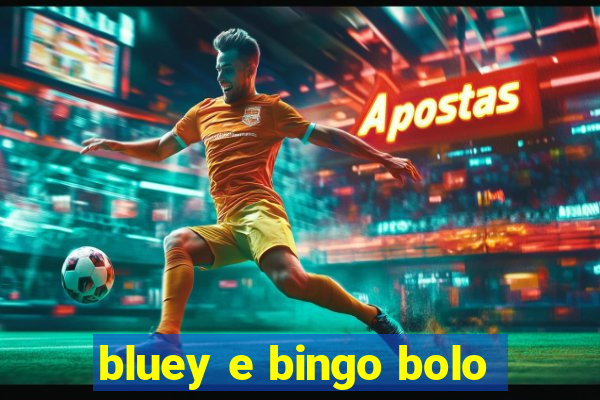 bluey e bingo bolo