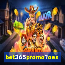 bet365promo?oes