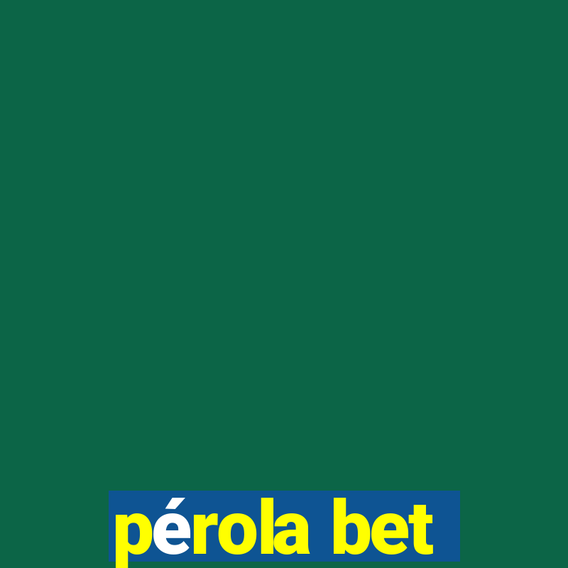 pérola bet