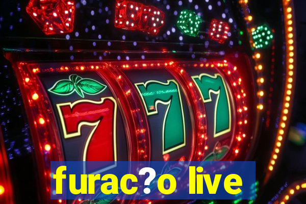 furac?o live