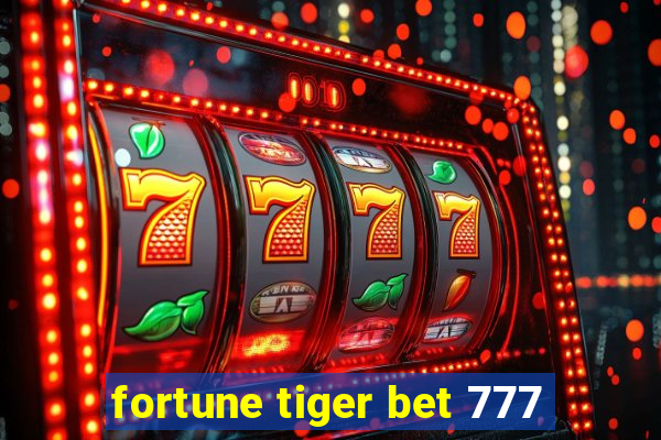 fortune tiger bet 777